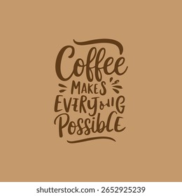 Coffee Makes Everything Possible Creative Typography Design