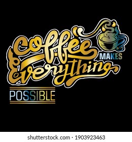 Coffee makes everything possible, quotes