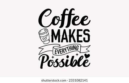 Kaffee macht alles Mögliche - Kaffee SVG Design Template, Drink Quotes, Kalligraphie Grafik Design, Typografie Poster mit alter Kamera und Zitat.