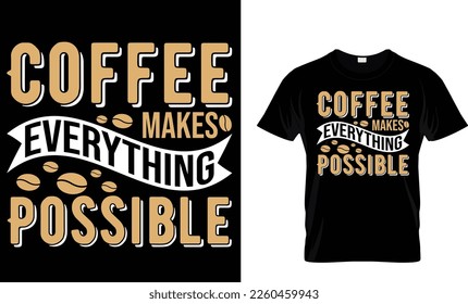 Coffee makes everything possible t-shirt design template