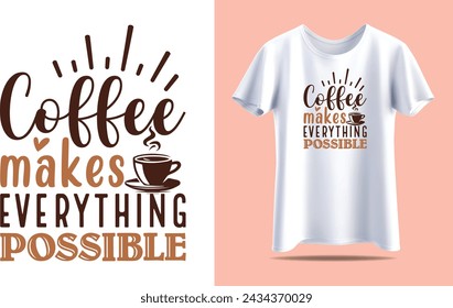 Kaffee macht alles möglich, Kaffee Typografie Vektor T-Shirt Design Vorlage für Druck.