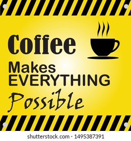 coffee makes everything possible, vector
