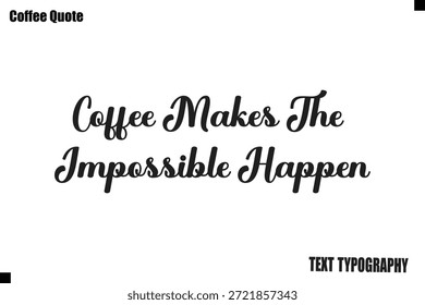 El café hace que lo imposible suceda Cita de café Vector de diseño de tipografía