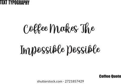 El café hace imposible la tipografía del café Diseño de Vector de cartel de texto