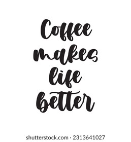 Coffee Makes Life Better T shirt design Vector File