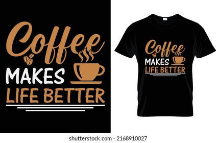 coffee makes life better T-shirt design