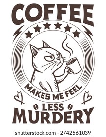 Coffee Makes Me Feel Less Murdery Graphic Design