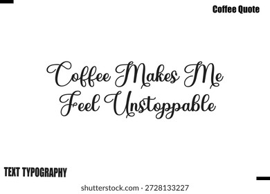 El Café Me Hace Sentir Imparable Café Diciendo Caligrafía Tipografía Vector Alfabético