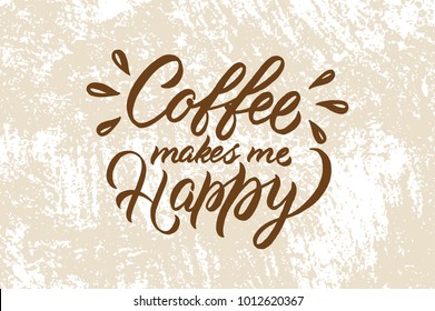 Coffee makes me happy. quote - vector illustration, on texture background