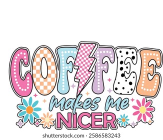 Coffee Makes me Nicer, Coffee Makes Me Nicer retro vintage, dalmatian dots, race checkered, Coffee Lover Humorous Coffee Quote