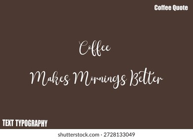 El café hace que las mañanas sean mejores Diseño de cotización de Vector de tipografía de café