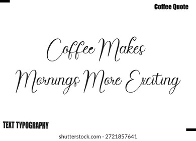 El café hace que las mañanas sean más emocionantesCafé diciendo caligrafía tipografía Vector Alfabético