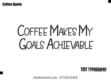 El café hace que mis objetivos sean alcanzables Cita de café Vector de diseño de tipografía