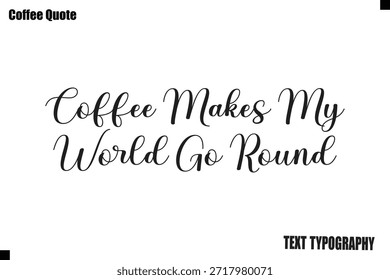  Café Faz Meu Mundo Dar Volta Texto De Café Tipografia Citação Vetor Arte