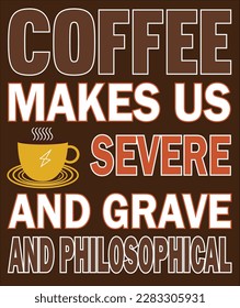 coffee makes us sever and grave and physicals 