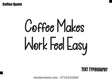 El café hace que el trabajo se sienta fácil Cotización de café Vector de diseño de tipografía