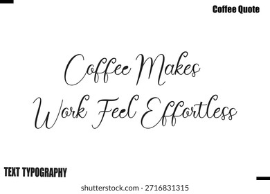 El café hace que el trabajo se sienta sin esfuerzoCafé diciendo caligrafía tipografía Vector Alfabético