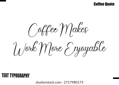 El café hace que el trabajo sea más agradable Café que dice caligrafía Tipografía Vector Alfabético