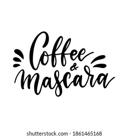 Coffee and mascara - inspirational lettering card with doodles. Vector hand drawn illustration.