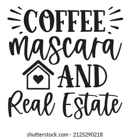 coffee mascara and real estate background inspirational quotes typography lettering design