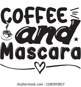 Coffee and Mascara t-shirt design vector file