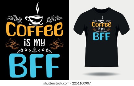 Coffee is me bff t-shirt design. Coffee typography t shirt design, Coffee quotes lettering tshirt design