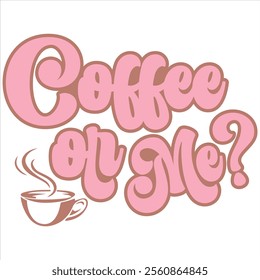 COFFEE OR ME- Valentines Day Coffee t-shirt design