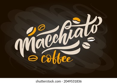 Coffee menu lettering, coffee to go cup. Modern calligraphy coffee cappuccino, espresso, macchiato, mocha. Hand sketched coffe. Poster, banner, postcard, card lettering typography template for