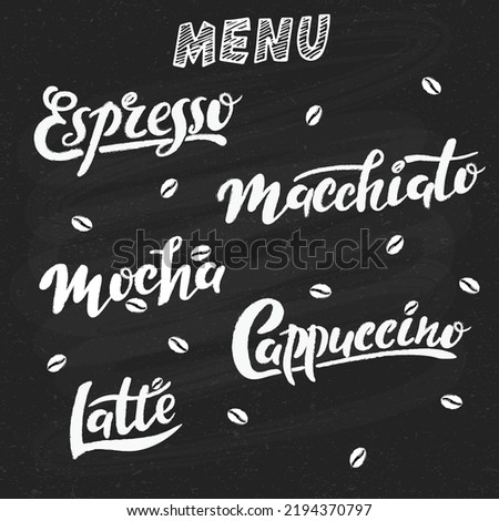 Coffee menu on chalkboard. Lettering set for cafe shop design. Modern coffee calligraphy cappuccino macchiato mocha latte espresso. Hand drawn vector illustration for cafe shop restaurant. Banner card