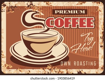 Coffee metal rusty plate or retro poster, vector cafe advertising or menu. Coffee shop caffeine drinks, americano or cappuccino hot cup, metal sign with rust