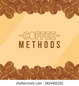 coffee methods with beans design of drink caffeine breakfast and beverage theme Vector illustration