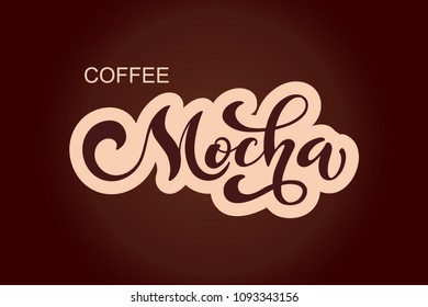 Coffee Mocha logo. Types of coffee. Handwritten lettering design elements. Template and concept for cafe, menu, coffee house, shop advertising, coffee shop. Vector illustration. 
