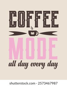 coffee mode all day every day Graphic design