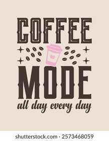 coffee mode all day every day Graphic design