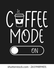 Coffee mode on, coffee lover t shirt and mug design, typography, vector
