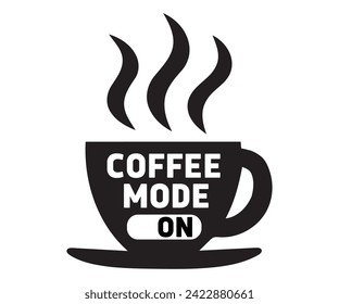 Coffee Mode On Svg,Coffee Svg,Coffee Retro,Funny Coffee Sayings,Coffee Mug Svg,Coffee Cup Svg,Gift For Coffee,Coffee Lover,Caffeine Svg,Svg Cut File,Coffee Quotes,Sublimation Design, svg