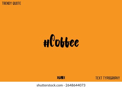 #Coffee   Modern Text Calligraphy Quotation For T-Shirt Designs