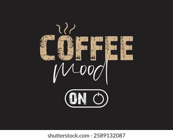 Coffee mood on power up your day with every sip