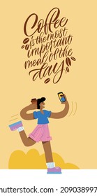 Coffee is the most important meal of the day. Girl with coffee runs and takes a selfie. Shop promotion motivation.