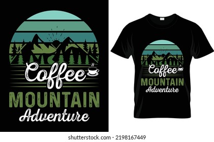 Coffee mountain adventure typrography vector t-shirt design . Coffee mountain adventure typography quotes vector illustration design  for print  or other uses. 
