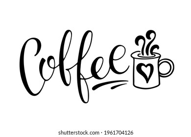 Coffee mug with Coffee calligraphy lettering. Black white Text minimalist image. Logo for coffee company, cafe advertising, t-shirt design. Template of banner or poster for coffee shop or restaurant.
