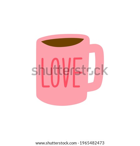 Coffee mug with Love text. Cups and hot cocoa chocolate drink vector illustrations. Card, poster, banner, web design, print on t-shirt and other. Little mug relax drink happy weekend concept.