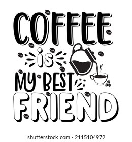coffee is my best friend design for t shirt