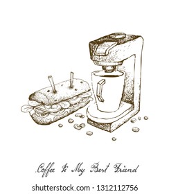 Coffee Is My Best Friend, Illustration Hand Drawn Sketch of A Cup of Coffee with Espresso Machine and Baguette Sandwich Isolated on White Background. 