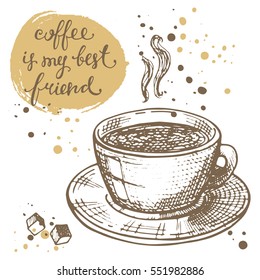 Coffee is my best friend. Lettering card with elements of kitchen. Hand drawn vector illustration. Can be used for menu, cafe, restaurant, bar, poster, banner, emblem, sticker, placard and other.