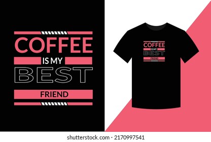 Coffee is my best friend,, Coffee Modern Typography template Design 