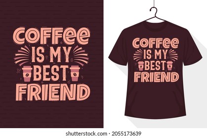 Coffee is My Best Friend, coffee quote t-shirt