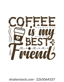 Coffee is my Best Friend Quotes Design