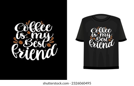 Coffee is my best friend. T-shirt design. Vector file.