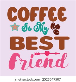 Coffee Is My Best Friend, Typography T-Shirt Design, EPS File format, size 2500x2500 pixel, Editable file, Printable graphic, 300 DPI (PPI), with background.

